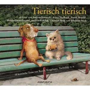 «Tierisch tierisch» by Jerome K. Jerome,Kurt Tucholsky,Jacob Grimm,Wilhelm Grimm,Arthur Schnitzler,Heinrich Heine,Wilhel