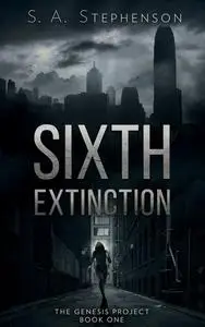 «Sixth Extinction» by S.A. Stephenson