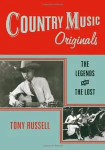 Country Music Originals: The Legends and the Lost by Tony Russell (Repost)
