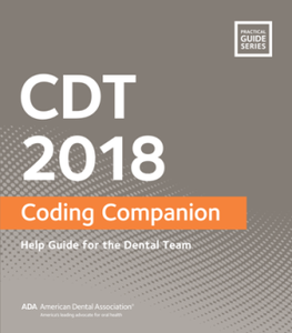 CDT 2018 Coding Companion : Help Guide for the Dental Team