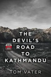 «The Devil's Road to Kathmandu» by Tom Vater