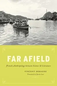 Vincent Debaene, "Far Afield: French Anthropology between Science and Literature"