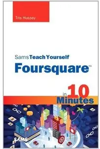 Sams Teach Yourself Foursquare in 10 Minutes