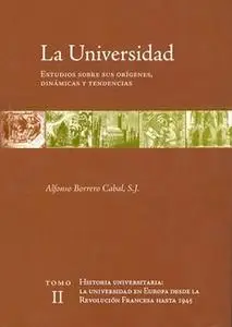 «La universidad. Estudios sobre sus orígenes, dinámicas y tendencias» by Alfonso Borrero Cabal