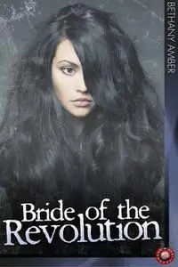 «Bride of the Revolution» by Bethany Amber