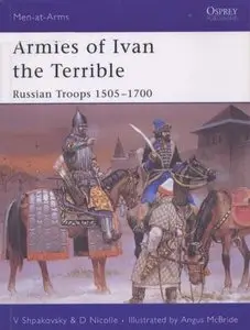 Armies of Ivan the Terrible: Russian Troops 1505-1700 (Men-at-Arms Series 427) (Repost)