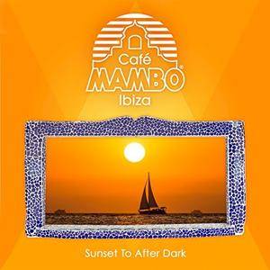 VA - Cafe Mambo Ibiza: Sunset To After Dark (2017)