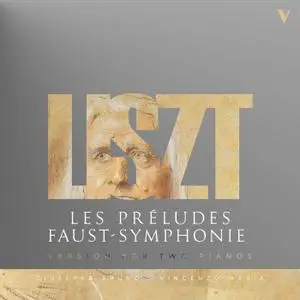 Giuseppe Bruno & Vincenzo Maxia - Liszt: Les préludes & Faust-Symphonie (Version for 2 Pianos) (2019)
