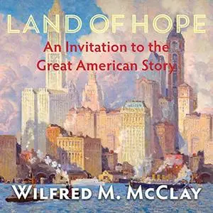 Land of Hope: An Invitation to the Great American Story [Audiobook]