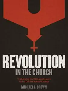 Revolution in the Church: Challenging the Religious System with a Call for Radical Change