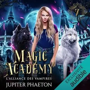 Jupiter Phaeton, "Magic Academy, tome 7 : L'alliance des vampires"