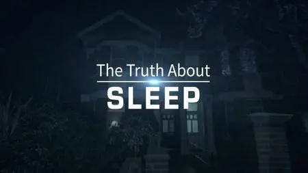 BBC - The Truth about Sleep (2017)