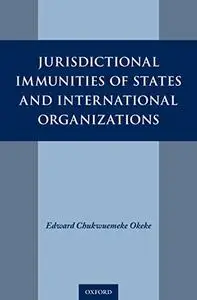 Jurisdictional Immunities of States and International Organizations