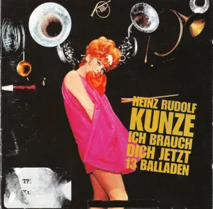 Heinz Rudolf Kunze - Ich brauch Dich jetzt - 13 Balladen (1993)