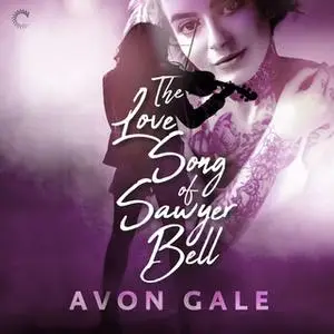 «The Love Song of Sawyer Bell» by Avon Gale