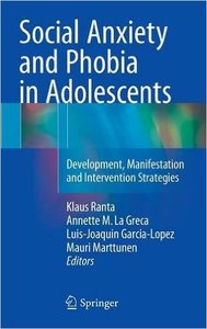 Social Anxiety and Phobia in Adolescents: Development, Manifestation and Intervention Strategies (Repost)