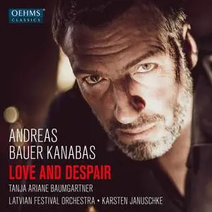 Andreas Bauer Kanabas, Latvian National Symphony Orchestra & Karsten Januschke - Love and Despair (2021)