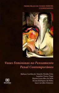 «Vozes Femininas no Pensamento Penal Contemporâneo» by Pedro Paulo da Cunha Ferreira