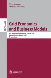 Grid Economics and Business Models: 4th International Workshop, GECON 2007, Rennes, France, August 28, 2007, Proceedings