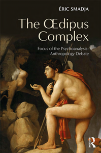 The Oedipus Complex : Focus of the Psychoanalysis-Anthropology Debate