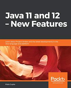 Java 11 and 12 – New Features: Learn about Project Amber and the latest developments in the Java language and platform (Repost)
