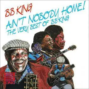 B.B. King - Ain't Nobody Home! The Very Best Of B.B. King (1989)