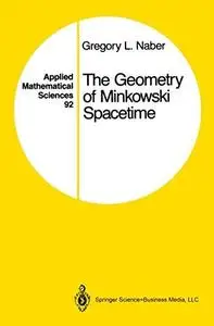 The Geometry of Minkowski Spacetime: An Introduction to the Mathematics of the Special Theory of Relativity