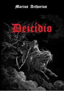 «DeicÍdio» by Marius Arthorius