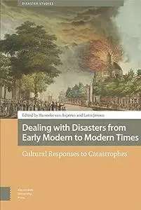 Dealing with Disasters from Early Modern to Modern Times: Cultural Responses to Catastrophes