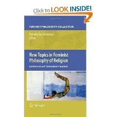 New Topics in Feminist Philosophy of Religion: Contestations and Transcendence Incarnate  