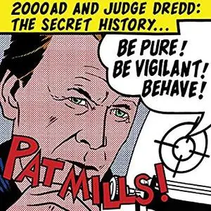 Be Pure! Be Vigilant! Behave!: 2000AD and Judge Dredd: The Secret History [Audiobook]