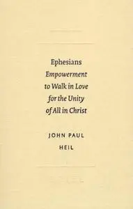 Ephesians. Empowerment to Walk in Love for the Unity of All in Christ  (SBL - Studies in Biblical Literature 13)