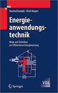 Energieanwendungstechnik: Wege und Techniken zur effizienteren Energienutzung (Repost)