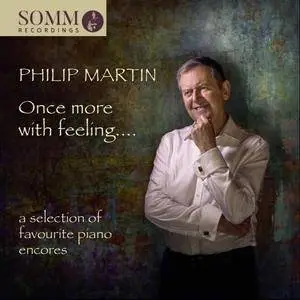 Philip Martin - Once More with Feeling: A Selection of Favourite Piano Encores (2017)