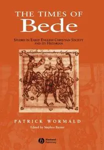The Times of Bede: Studies in Early English Christian Society and its Historian