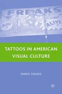 Mindy Fenske. Tattoos in American Visual Culture