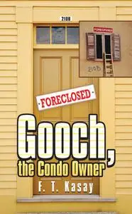 «Gooch, the Condo Owner» by F.T.Kasay