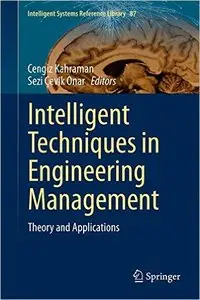 Intelligent Techniques in Engineering Management: Theory and Applications