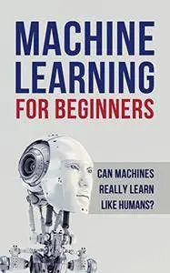 Machine Learning for Beginners. Can machines really learn like humans