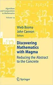 Discovering Mathematics with Magma: Reducing the Abstract to the Concrete