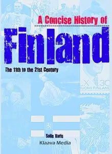 A Concise History of Finland: the 11th to the 21th Century