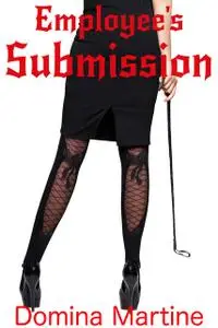 «Employee’s Submission» by Domina Martine