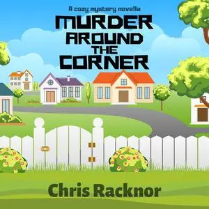 «Murder Around the Corner» by Chris Racknor