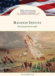 Manifest Destiny: Westward Expansion (Milestones in American History) (repost)
