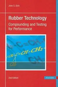 Rubber Technology 2E: Compounding and Testing for Performance