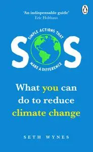 SOS: What You Can Do to Reduce Climate Change – Simple Actions that Make a Difference