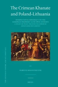 The Crimean Khanate and Poland-Lithuania (Ottoman Empire and It's Heritage) (repost)