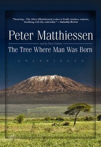 The Tree Where Man Was Born  (Audiobook)