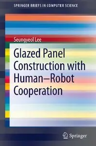 Glazed Panel Construction with Human-Robot Cooperation (repost)