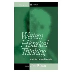 Western Historical Thinking: An Intercultural Debate (Making Sense of History)